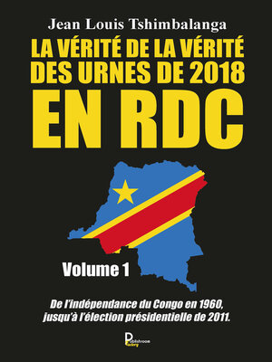 cover image of La vérité de la vérité des urnes de 2018 en RDC--Volume 1